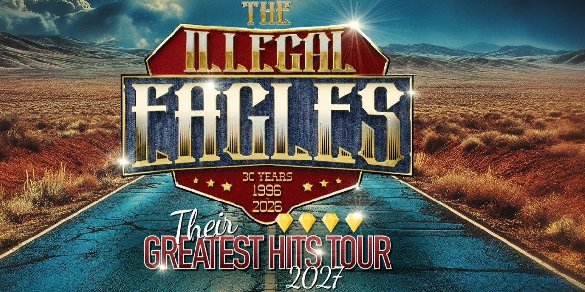 Promotional image of The Illegal Eagles – Their Greatest Hits Tour 2027
